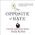 The Opposite of Hate: A Field Guide to Repairing Our Humanity