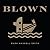 Blown