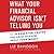 What Your Financial Advisor Isn't Telling You: The 10 Essential Truths You Need to Know about Your Money