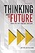 Thinking about the Future: Guidelines for Strategic Foresight