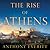 The Rise of Athens: The Story of the World's Greatest Civilization