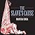 The Slave's Cause: A History of Abolition