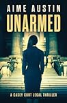 Unarmed (A Casey Cort Legal Thriller) Unarmed (A Casey Cort Legal Thriller)