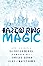 Hardwiring Magic