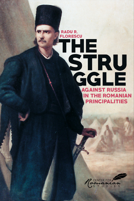 The Struggle Against Russia in the Romanian Principalities: A Study in Anglo-Turkish Diplomacy, 1821 - 1854