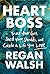 Heart Boss: Trust Your Gut, Shed Your Shoulds, and Create a Life You Love
