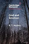 God and Emotion (Elements in the Philosophy of Religion)
