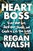 Heart Boss: Trust Your Gut, Shed Your Shoulds, and Create a Life You Love