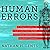 Human Errors: A Panorama of Our Glitches, From Pointless Bones to Broken Genes