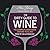 The Dirty Guide to Wine: Fo...
