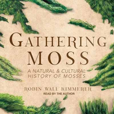 Free Download Gathering Moss: A Natural and Cultural History of Mosses Full Audiobook Free Download Gathering Moss: A Natural and Cultural History of Mosses Full Audiobook