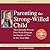 Parenting the Strong-Willed Child: The Clinically Proven Five-Week Program for Parents of Two- To Six-Year-Olds