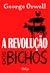 A Revolução Dos Bichos by George Orwell