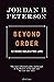 Beyond Order: 12 More Rules for Life