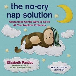 The No Cry Nap Solution Guaranteed Gentle Ways To Solve All Your Naptime Problems By Elizabeth Pantley