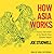 How Asia Works: Success and...