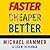 Faster Cheaper Better: The 9 Levers for Transforming How Work Gets Done