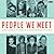People We Meet: Unforgettab...