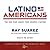 Latino Americans Lib/E by Ray Suarez
