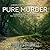 Pure Murder (The Pinnacle True Crime Series)