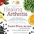 Healing Arthritis: Your 3-Step Guide to Conquering Arthritis Naturally