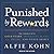 Punished by Rewards: The Trouble with Gold Stars, Incentive Plans, As, Praise, and Other Bribes