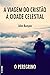 A Viagem do Cristão à Cidade Celestial: O Peregrino (Portuguese Edition)