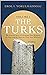 The Turks: The Central Asian Civilization That Bridged the East and the West for Over Two Millennia - volume 1