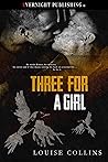 Three for a Girl by Louise  Collins