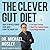 The Clever Gut Diet: How to Revolutionize Your Body from the Inside Out
