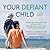 Your Defiant Child: Eight Steps to Better Behavior