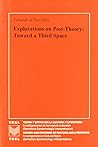Explorations on post-theory: toward a third space (Spanish Edition)