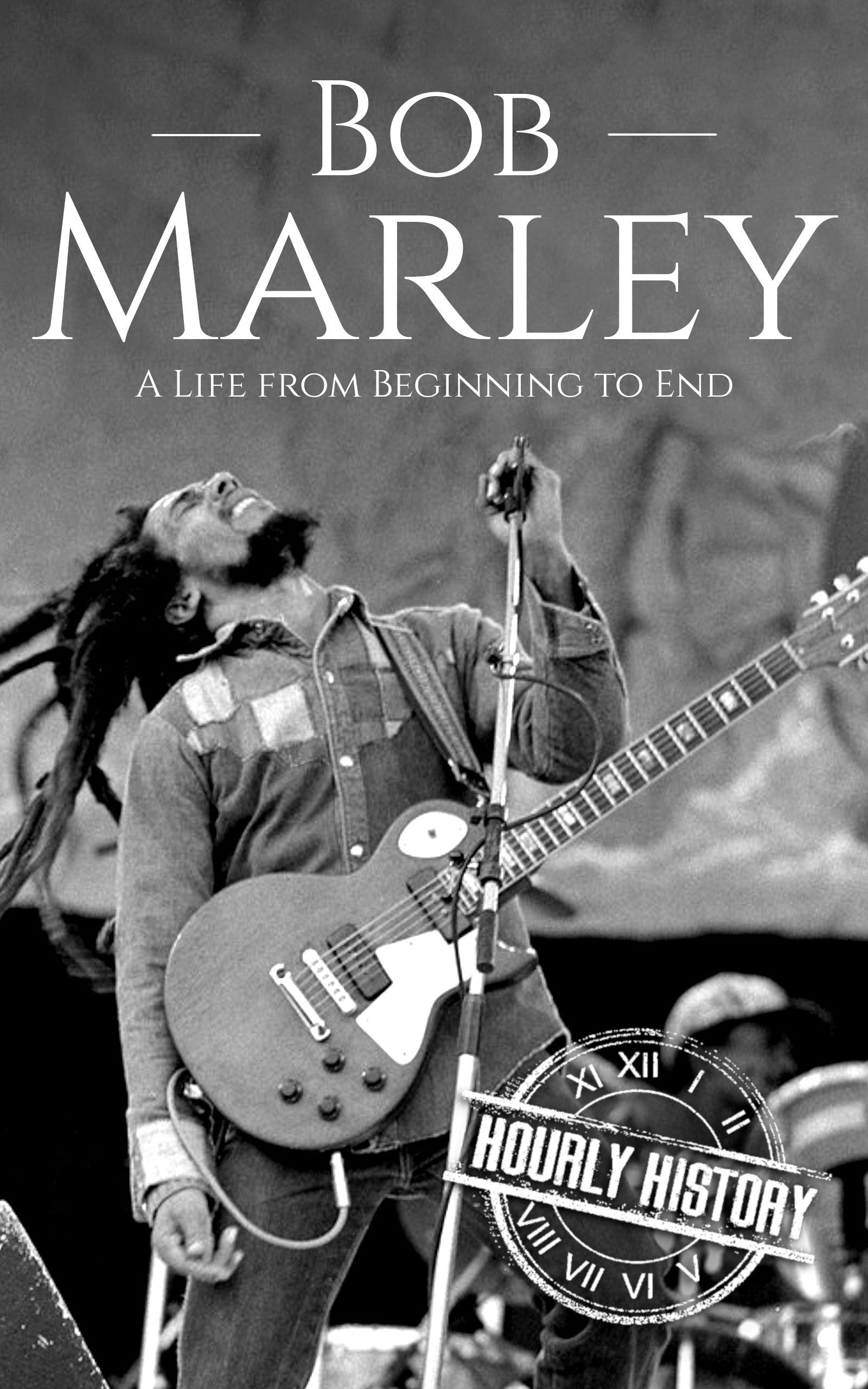 Bob Marley: A Life from Beginning to End (Biographies of Musicians)