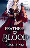 Feathers of Blood by Alice Ivinya