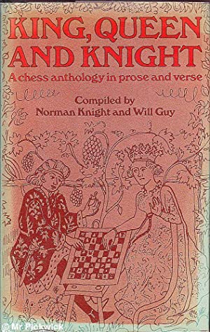 King, queen, and knight: A chess anthology in prose and verse