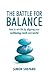 The Battle for Balance: How to win life by aligning your wellbeing, work and world