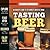 Tasting Beer, 2nd Edition: An Insider's Guide to the World's Greatest Drink