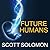 Future Humans: Inside the Science of Our Continuing Evolution