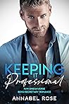 Keeping It Professional by Annabel  Rose