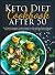 Keto Diet Cookbook After 50...