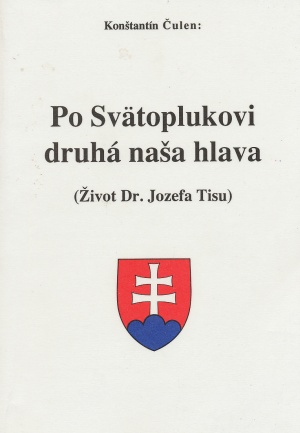Po Svätoplukovi druhá naša hlava: Život Dr. Jozefa Tisu