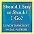 Should I Stay or Should I Go?: A Guide to Knowing If Your Relationship Can--And Should--Be Saved