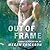 Out of Frame (The In Focus Series)