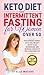 Keto Diet and Intermittent Fasting for Women Over 50: The Winning Formula To Lose Weight, Boost Your Metabolism and Increase Longevity for a Healthier Life + 30-Day Keto Meal Plan