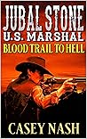 Jubal Stone: U.S. Marshal: Blood Trail To Hell