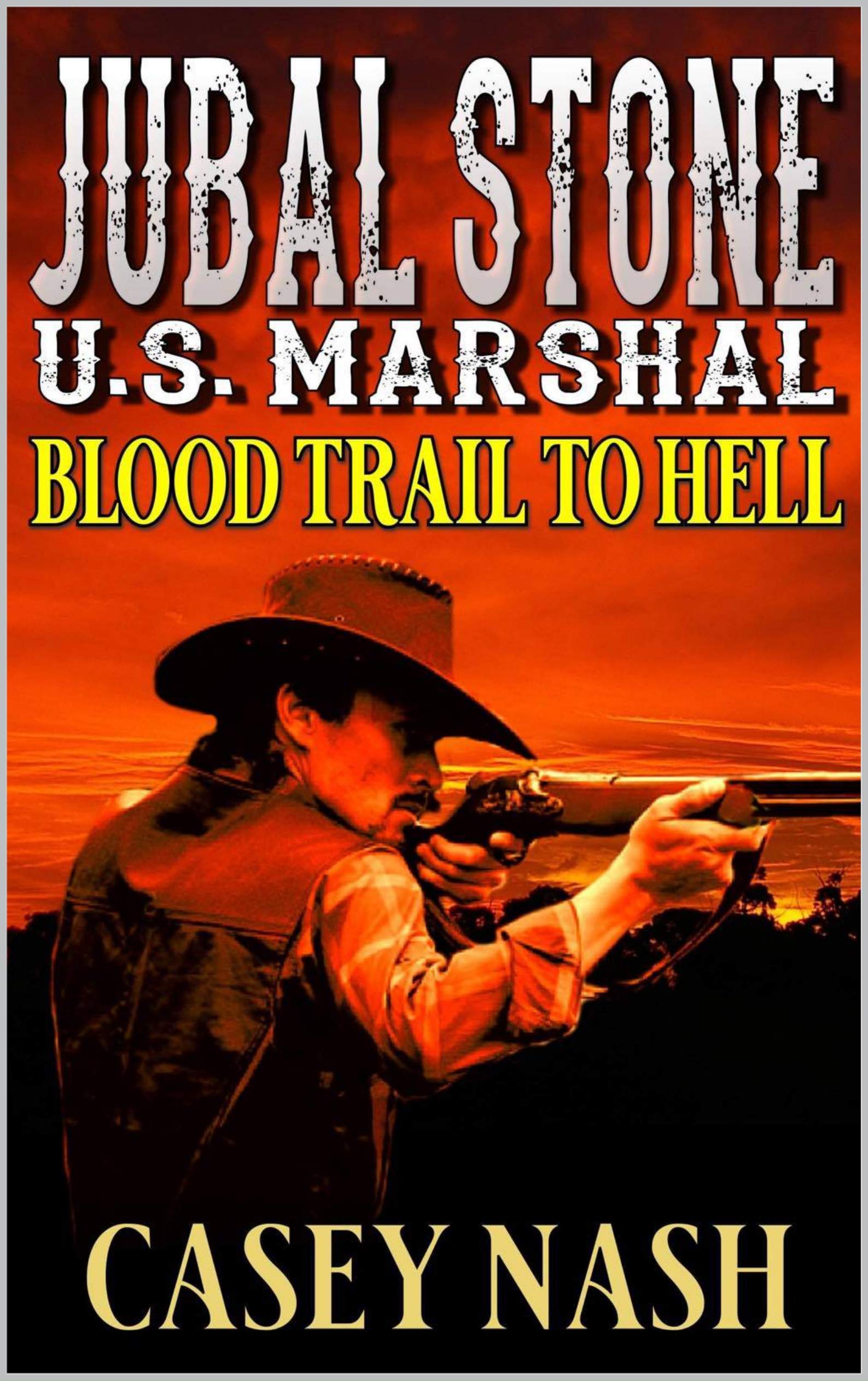 Jubal Stone: U.S. Marshal: Blood Trail To Hell (Kindle Edition)