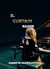 The Curtain Raiser