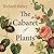 The Cabaret of Plants Lib/E: Forty Thousand Years of Plant Life and the Human Imagination