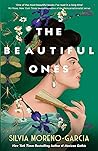 The Beautiful Ones by Silvia Moreno-Garcia