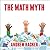 The Math Myth: And Other Stem Delusions